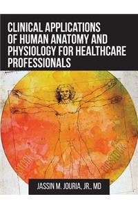 Clinical Applications of Human Anatomy and Physiology for Healthcare Professionals
