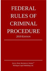 Federal Rules of Criminal Procedure; 2019 Edition