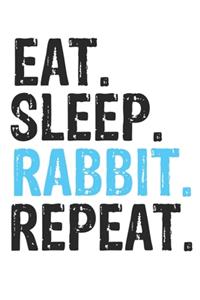 Eat Sleep Rabbit Repeat Best Gift for Rabbit Fans Notebook A beautiful