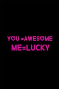 You Awesome Me Lucky