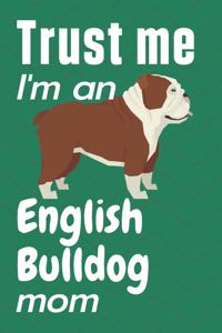 Trust me, I'm an English Bulldog mom