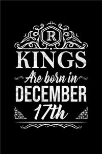 Kings Are Born In December 17th Notebook Birthday Gift