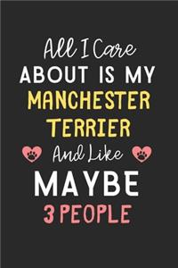 All I care about is my Manchester Terrier and like maybe 3 people