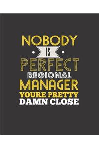 No Body Is Perfect Regional Manager You're Pretty Damn Close