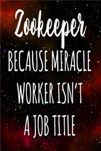 Zookeeper Because Miracle Worker Isn't A Job Title