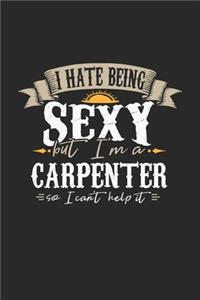 I Hate Being Sexy But I'm A Carpenter So I Can't Help It