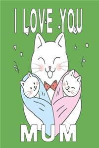 I Love you mum cat notebook