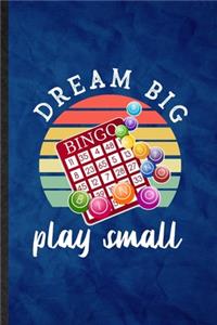 Dream Big Bingo Play Small