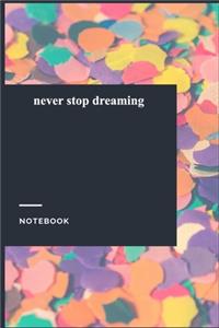 never stop dreaming