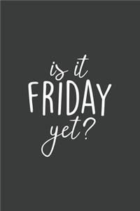 Is It Friday Yet?