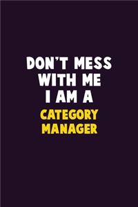 Don't Mess With Me, I Am A Category Manager: 6X9 Career Pride 120 pages Writing Notebooks