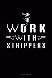 I Work With Strippers