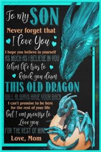 To My Son Never Forget That I Love You Dragon Lined Notebook Journal, 100 Pages (6 x 9 Inches) Blank Ruled Writing Journal With Inspirational Quotes, Perfect Diary Notebook Gifts for Father Day Mother Day Family Ideas .