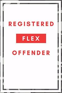 Registered Flex Offender - Funny Notebook Cover To Flex On Your Friends Or Use As A Gag Gift