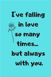 I Have Fallen in Love Many Times But Always with You