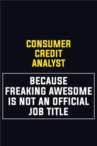 Consumer Credit Analyst Because Freaking Awesome Is Not An Official Job Title