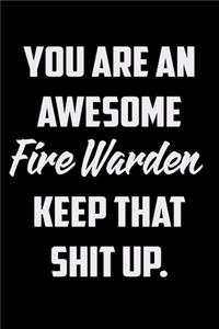 You Are An Awesome Firefighter Keep That Shit Up