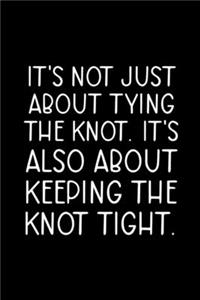 It's Not Just About Tying The Knot, It's Also About Keeping The Knot Tight