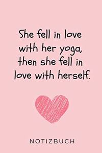 She Fell in Love with Her Yoga, Then She Fell in Love with Herself. Notizbuch