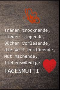 Tränen trocknende, Lieder singende, Bücher vorlesende, die Welt erklärende, Mut machende, liebenswürdige Tagesmutti