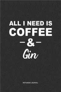All I Need Is Coffee & Gin
