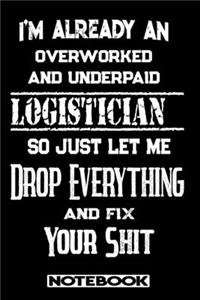 I'm Already An Overworked And Underpaid Logistician. So Just Let Me Drop Everything And Fix Your Shit!