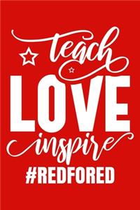 Teach Love Inspire #redfored