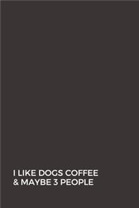 I Like Dogs Coffee & Maybe 3 People