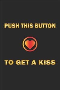 Push this button to get a kiss: Notebook, Journal with funny saying for fun entertainer & comedians - dot grid - 6x9 - 120 pages