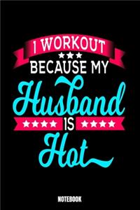 I Workout Because My Husband Is Hot Notebook