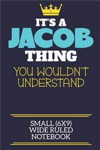 It's A Jacob Thing You Wouldn't Understand Small (6x9) Wide Ruled Notebook