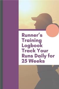 Runner's Training Logbook Track Your Runs Daily for 25 Weeks