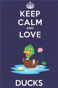 Keep Calm and Love Ducks