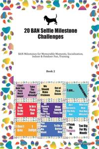20 BAN Selfie Milestone Challenges