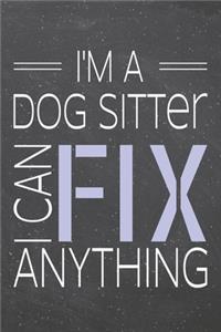 I'm a Dog Sitter I Can Fix Anything