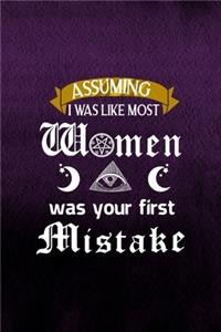 Assuming I Was Like Most Women Was Your First Mistake