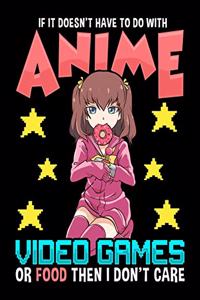 If It Doesn't Have To Do With Anime Video Games Or Food Then I Don't Care