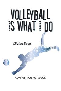 Volleyball Is What I Do School Composition Wide-Lined Notebook