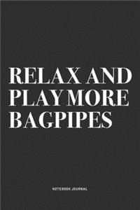 Relax And Play More Bagpipes