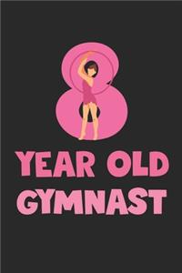 8 Year Old Gymnast Notebook - Gymnastics 8th Birthday Gift Diary - Gymnast Writing Journal: Medium College-Ruled Journey Diary, 110 page, Lined, 6x9 (15.2 x 22.9 cm)