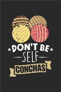 Don't Be Self Conchas