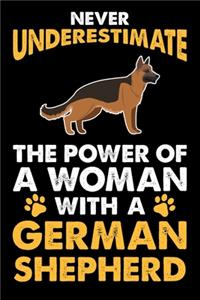 Never Underestimate The Power Of A Woman With A German Shepherd