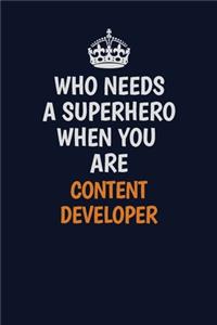 Who Needs A Superhero When You Are Content Developer