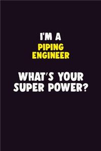 I'M A Piping Engineer, What's Your Super Power?