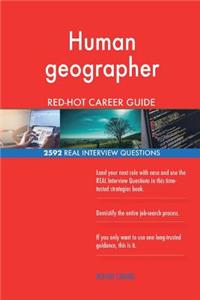 Human geographer RED-HOT Career Guide; 2592 REAL Interview Questions
