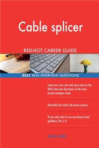 Cable splicer RED-HOT Career Guide; 2551 REAL Interview Questions