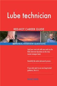 Lube technician RED-HOT Career Guide; 2575 REAL Interview Questions