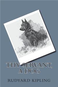 Thy Servant, A Dog
