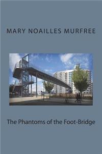 The Phantoms of the Foot-Bridge