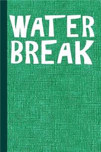 Water Break